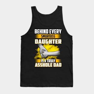 Behind Every Smartass Daughter Is A Truly Asshole Dad Holding Hand Tank Top